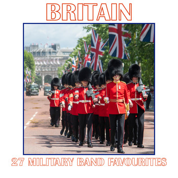 The Band Of The Grenadier Guards - Britain - 27 Military Band Favourites
