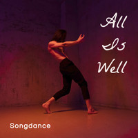 Songdance - All Is Well