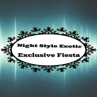 Night Style Exotic - Exclusive Fiesta