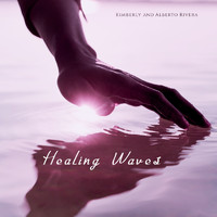 Kimberly and Alberto Rivera - Healing Waves