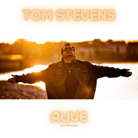 Tom Stevens - Alive (2022 Remaster)