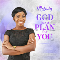 Melody - God Has a Plan for You