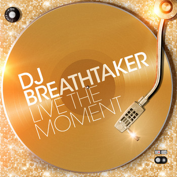 Dj Breathtaker - Live the Moment