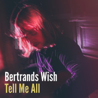 Bertrands Wish - Tell Me All