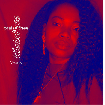 Veronica - Christ We Praise Thee