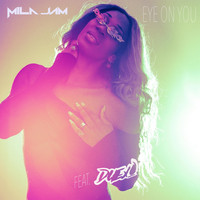 Mila Jam - Eye On You (feat. Duexo)