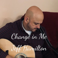 Jeff Hamilton - Change in Me (acoustic)