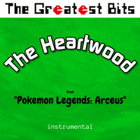 The Greatest Bits - The Heartwood (from "Pokemon Legends: Arceus") (Instrumental)