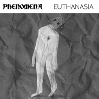 Phenomena - Euthanasia