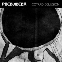 Phenomena - Cotard Delusion