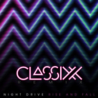 Night Drive - Rise and Fall (Classixx Remix)
