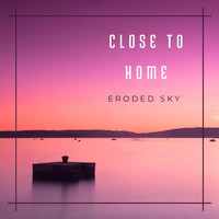 Eroded Sky - Close To Home