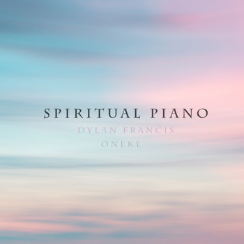 Dylan Francis and Oneke - Spiritual Piano