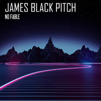 James Black Pitch - No Fable