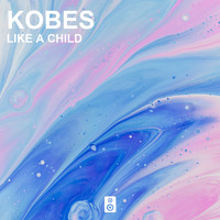 Kobes - Like A Child