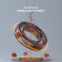 Mutehead - World King Street