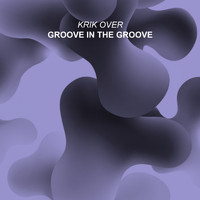 Krik Over - Groove In The Groove