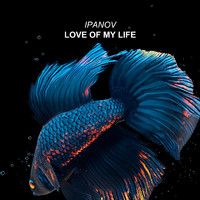 Ipanov - Love Of My Life