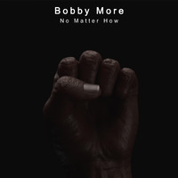 Bobby More - No Matter How