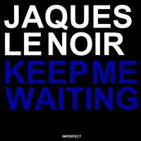 Jaques Le Noir - Keep Me Waiting