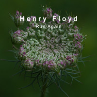 Henry Floyd - Run Again