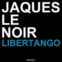 Jaques Le Noir - Libertango