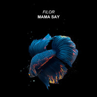 Filor - Mama Say