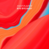 Foot Plinter - Bye bye Baby