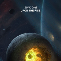 Suncoke - Upon The Rise