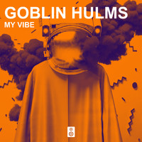 Goblin Hulms - My Vibe