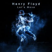 Henry Floyd - Let's Move