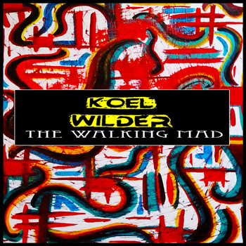 Koel Wilder - The Walking Mad
