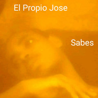 El Propio Jose - Sabes