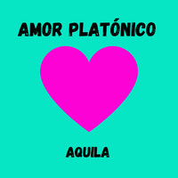 Aquila - Amor Platónico