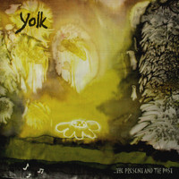 Yolk - The Present and the Past