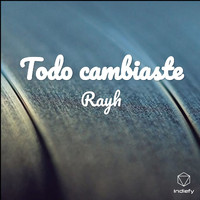 RAYH - Todo cambiaste