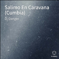DJ Danger - Salimo En Caravana (Cumbia)