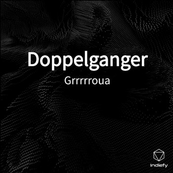 Grrrrroua - Doppelganger