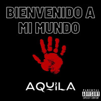 Aquila - Bienvenido A Mi Mundo