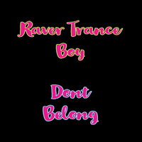 Raver Trance Boy - Dont Belong
