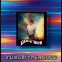 Yung Hyperbole - State of Mind