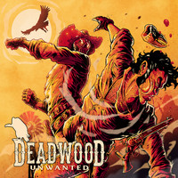 Deadwood - Unwanted (Explicit)