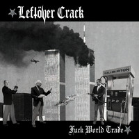 Leftöver Crack - Fuck World Trade