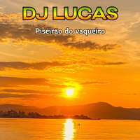 Dj Lucas - Piseirão Do Vaqueiro