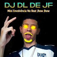 DJ DL de JF - Mini Envolvência No Beat Jhow Jhow (Explicit)