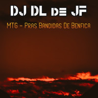 DJ DL de JF - MTG - Pras Bandidas De Benfica (Explicit)