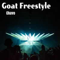 Chavo - Goat Freestyle (Explicit)