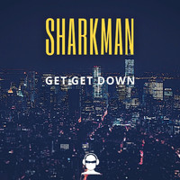 Sharkman - Get Get Down