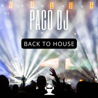 Paco DJ - Back to House
