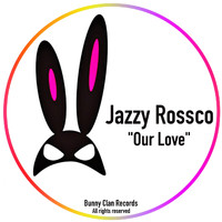 Jazzy Rossco - Our Love